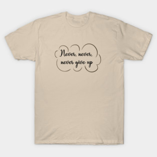 Never Give Up T-Shirt