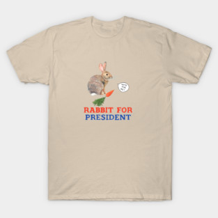 Rabbit for President T-Shirt
