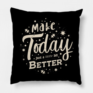 'Make Today Just a Little Bit Better' Positive Quote Pillow