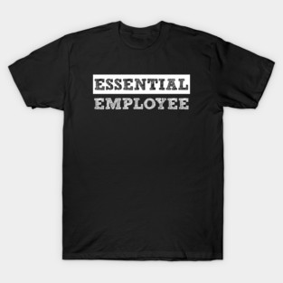 Essential Employee T-Shirt