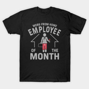 Quarantine 2020 Work From Home Employee Of The Month T-Shirt