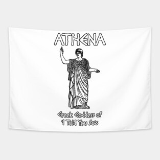 Athena, Greek Goddess of 'I Told You So's Tapestry
