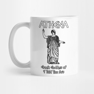 Athena, Greek Goddess of 'I Told You So's Mug