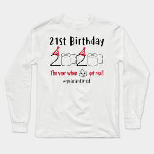 21st Birthday 2020 The Year When Shit Got Real Long Sleeve T-Shirt
