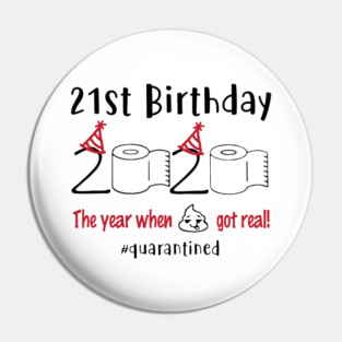 21st Birthday 2020 The Year When Shit Got Real Pin