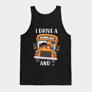 Bus Driver Im Watching You !!! - I Drive A School Tank Top
