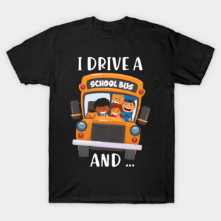 Bus Driver Im Watching You !!! - I Drive A School T-Shirt
