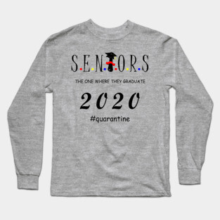 Seniors the one where they graduate 2020 Long Sleeve T-Shirt
