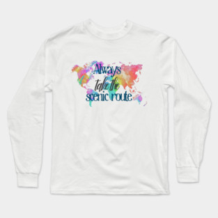 Always Take the Scenic Route Long Sleeve T-Shirt