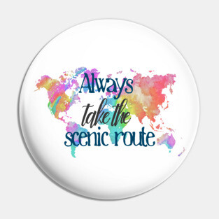 Always Take the Scenic Route Pin