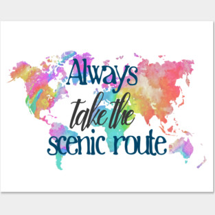 Always Take the Scenic Route Posters and Art