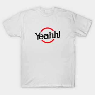 YEAH! T-Shirt