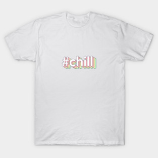 #chill T-Shirt