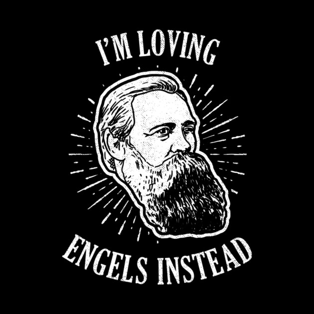 I'm Loving Engels Instead Funny Communist by dumbshirts