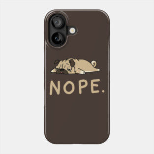 Nope Lazy Pug Phone Case