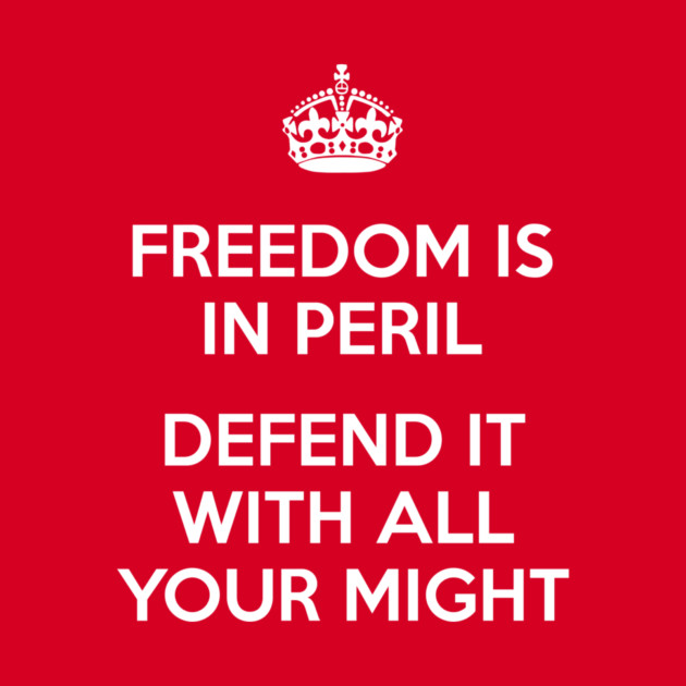 Freedom Is In Peril by dumbshirts