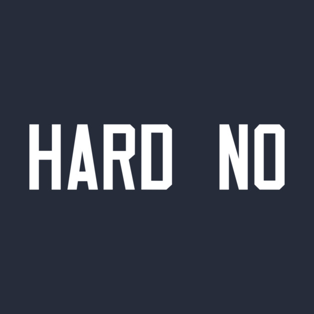 Hard No Letterkenny by stayfrostybro