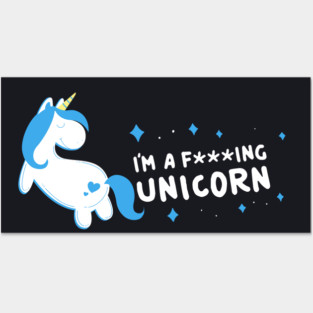 Im A Fucking Unicorn Posters and Art