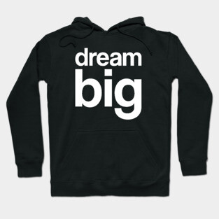 Dream Big Hoodie