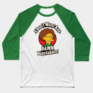I Don't Want Any Damn Vegetables! Baseball T-Shirt