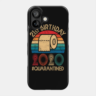 21st Birthday Quarantined 2020 , Toilet Paper Phone Case