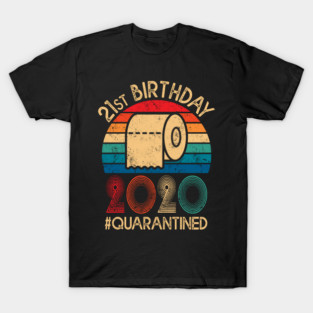 21st Birthday Quarantined 2020 , Toilet Paper T-Shirt