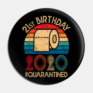 21st Birthday Quarantined 2020 , Toilet Paper Pin
