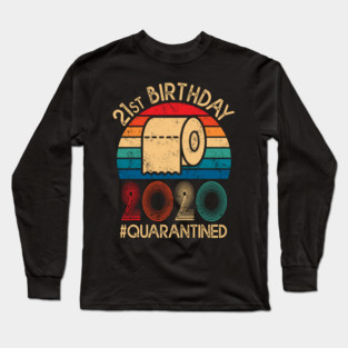 21st Birthday Quarantined 2020 , Toilet Paper Long Sleeve T-Shirt