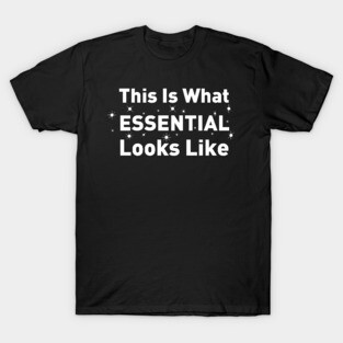 This Is What Essential Looks Like T-Shirt