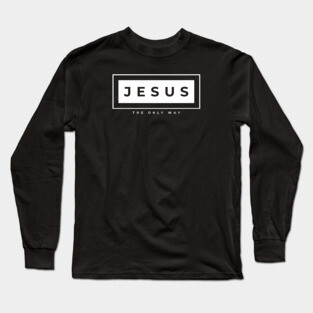 Jesus the ONLY way design Long Sleeve T-Shirt