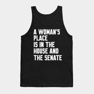 A Woman's Place Is In The House And Senate Tank Top