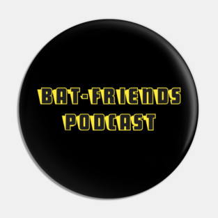 Bat-Friends Podcast Logo Pin