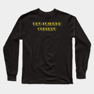 Bat-Friends Podcast Logo Long Sleeve T-Shirt