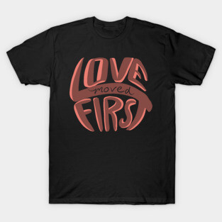 Love Moved First T-Shirt