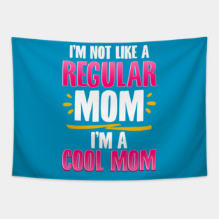 I’m a Cool Mom Funny for Mother’s Day Gift Tapestry