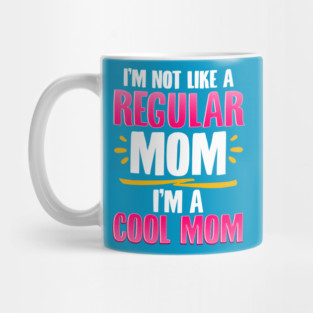 I’m a Cool Mom Funny for Mother’s Day Gift Mug