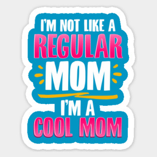 I’m a Cool Mom Funny for Mother’s Day Gift Sticker