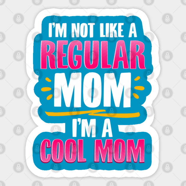 I’m a Cool Mom Funny for Mother’s Day Gift Sticker by creative