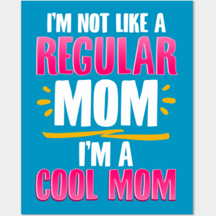 I’m a Cool Mom Funny for Mother’s Day Gift Posters and Art