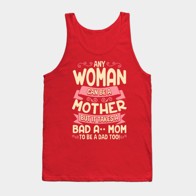 Bad Ass Mom Cool Mother Quote for Mother’s Day Tank Top by creative