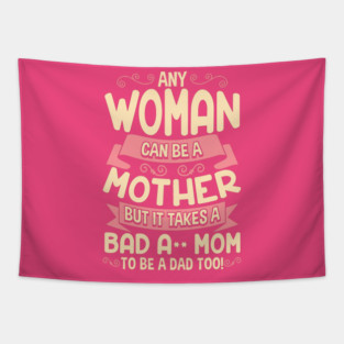 Bad Ass Mom Cool Mother Quote for Mother’s Day Tapestry