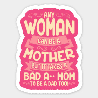 Bad Ass Mom Cool Mother Quote for Mother’s Day Sticker