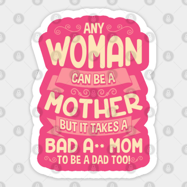 Bad Ass Mom Cool Mother Quote for Mother’s Day Sticker by creative