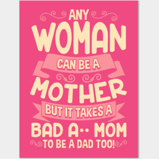 Bad Ass Mom Cool Mother Quote for Mother’s Day Posters and Art