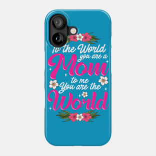 Mom You are the World to Me gift for Mother's Day Phone Case