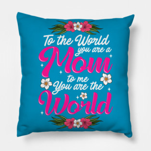 Mom You are the World to Me gift for Mother's Day Pillow