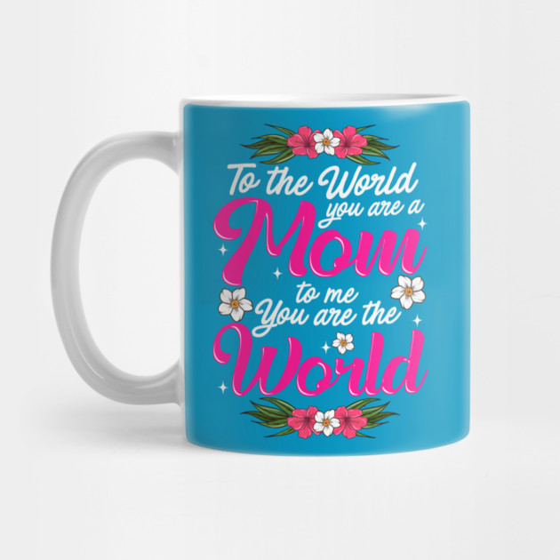 Mom You are the World to Me gift for Mother's Day by creative