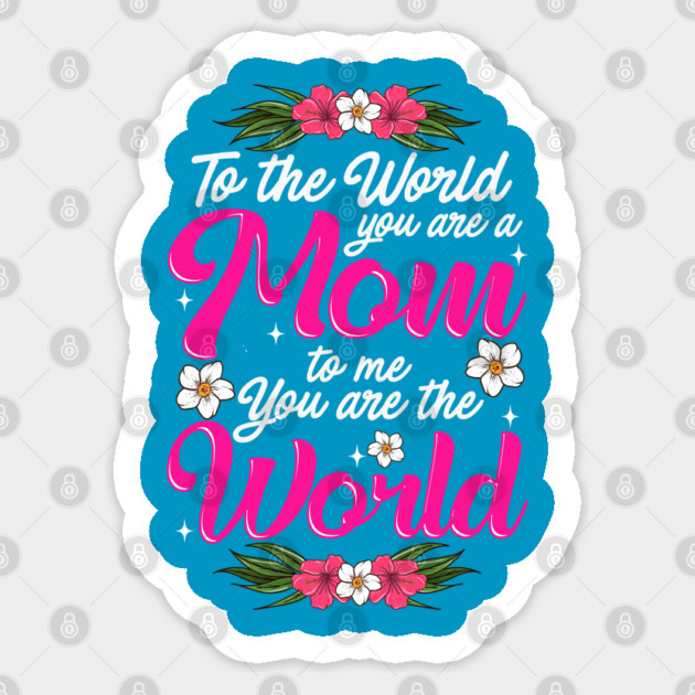 Mom You are the World to Me gift for Mother's Day Sticker by creative