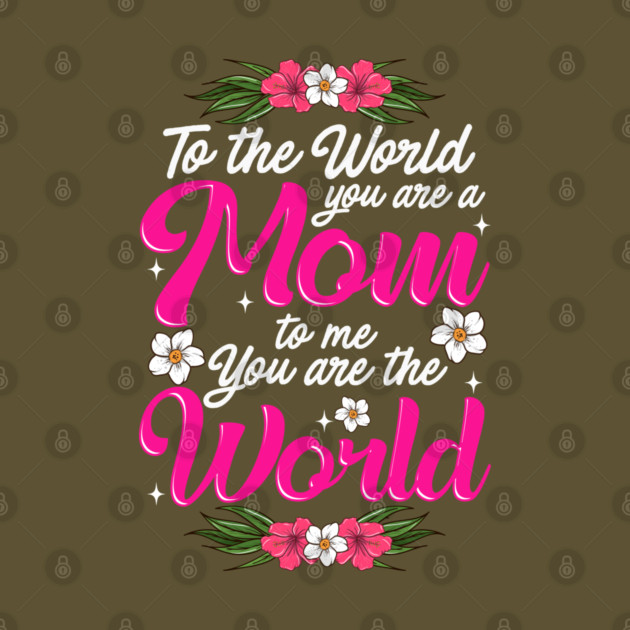 Mom You are the World to Me gift for Mother's Day by creative