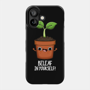 Beleaf In Yourself Funny Plant Pun Phone Case
